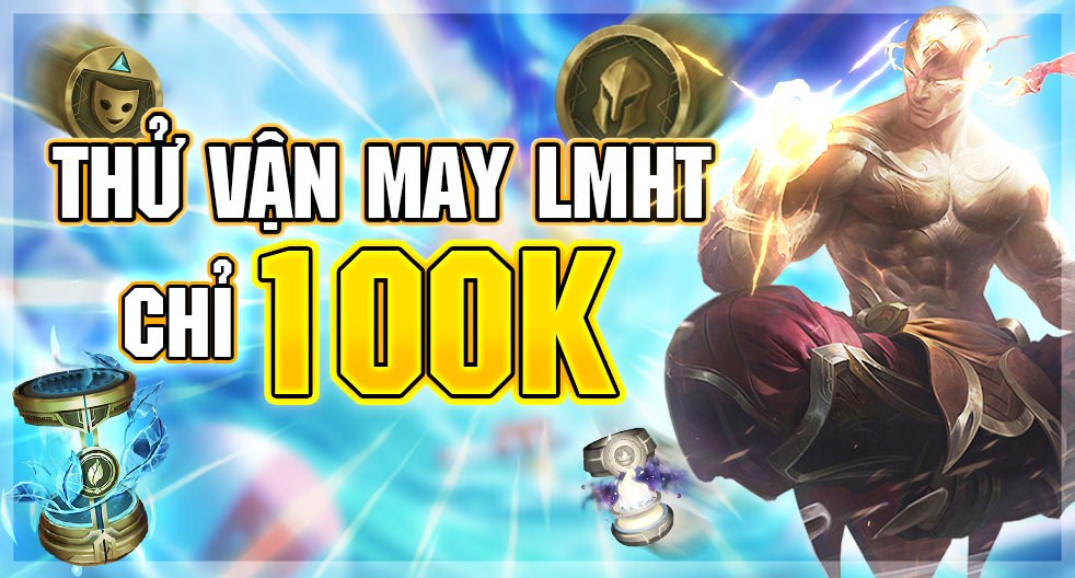 Vận May Liên Minh 100k